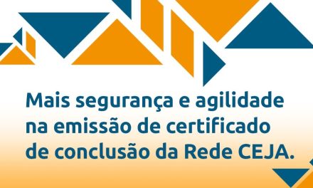 Mais segurança e agilidade na emissão de certificado de conclusão da Rede CEJA