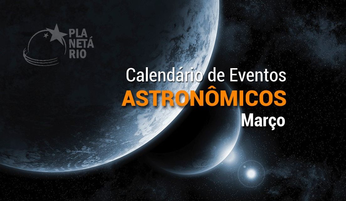 Confira os principais eventos astronômicos no céu de março