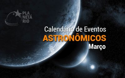 Confira os principais eventos astronômicos no céu de março