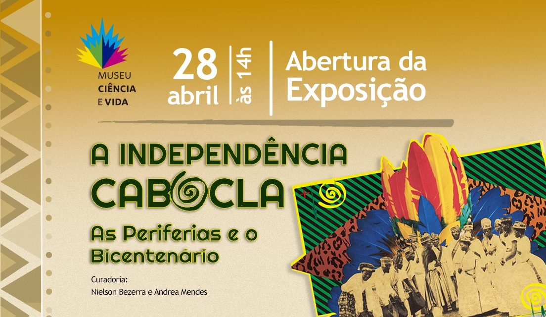 Museu Ciência e Vida inaugura exposição ‘A independência cabocla’