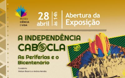 Museu Ciência e Vida inaugura exposição ‘A independência cabocla’