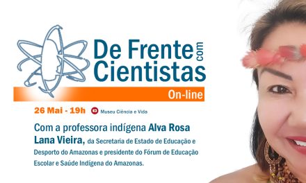 Professora indígena Alva Rosa Lana Vieira é a convidada do De Frente com Cientistas de maio