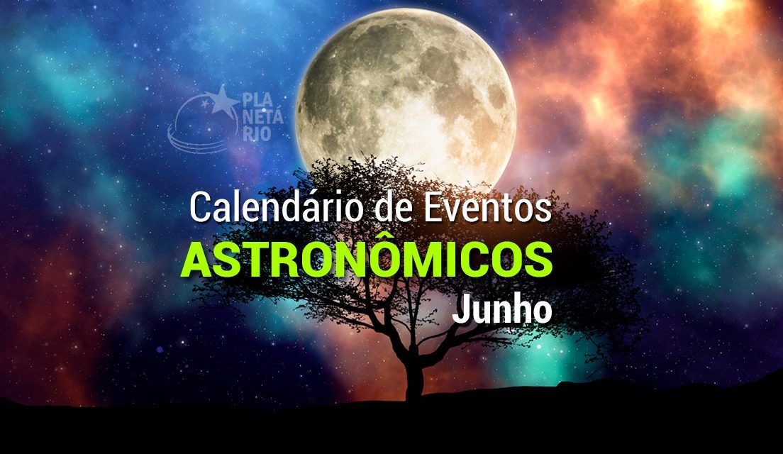 Confira o calendário astronômico do mês de junho