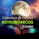 Confira o calendário astronômico do mês de junho