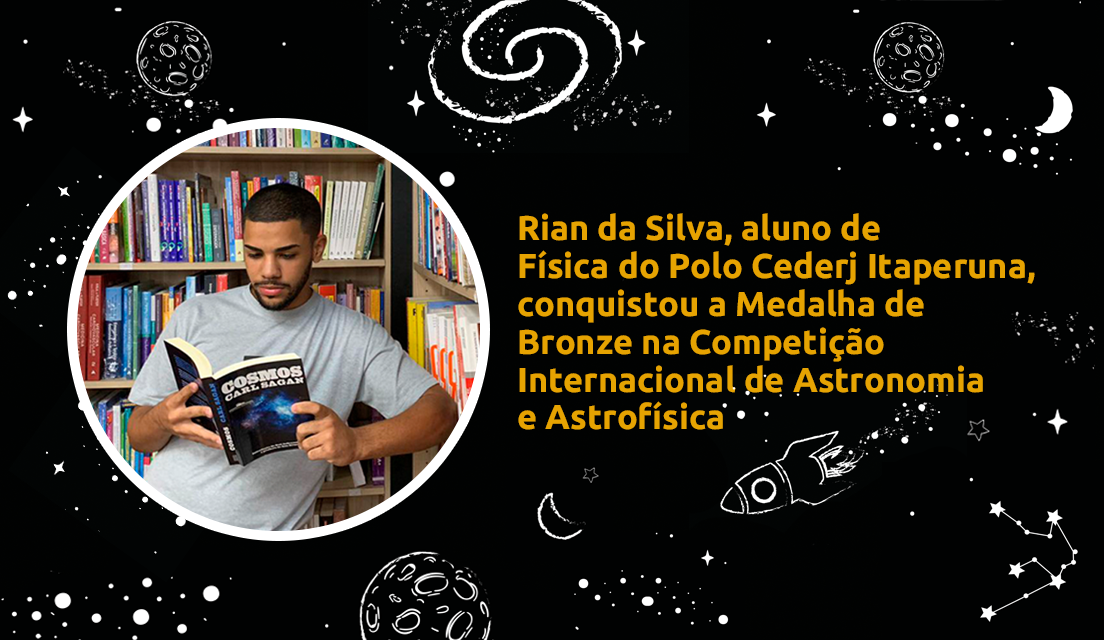 Aluno do Polo Cederj Itaperuna, Rian da Silva, conquista 3º lugar em torneio internacional de astronomia e astrofísica