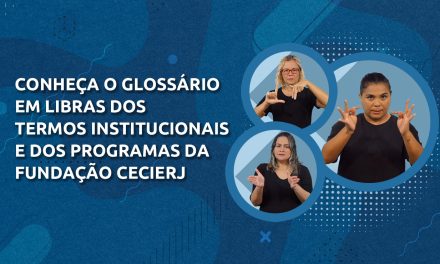 Fundação Cecierj lança glossário institucional em Libras