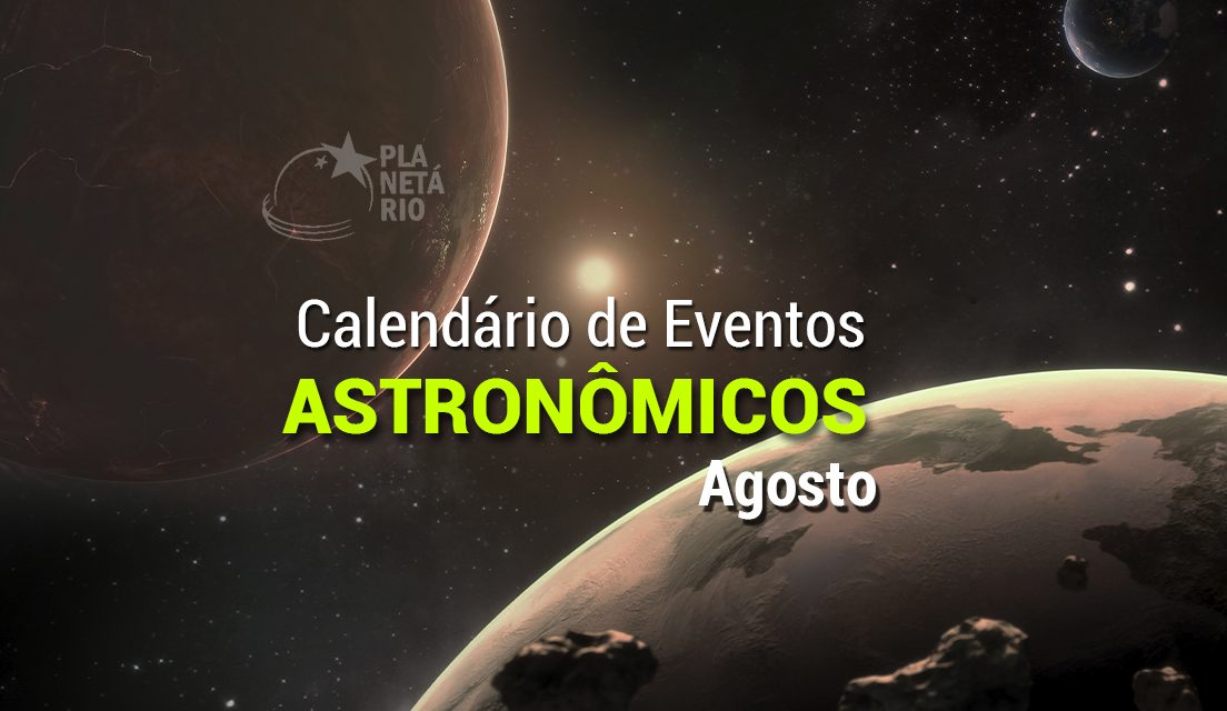 Confira o Calendário Astronômico do mês de agosto