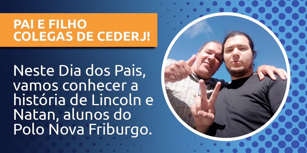 Pai e filho estão juntos e celebram a amizade no Cederj de Nova Friburgo