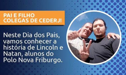 Pai e filho estão juntos e celebram a amizade no Cederj de Nova Friburgo