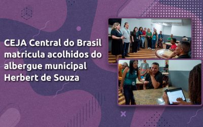 Atendidos no albergue municipal Herbert de Souza vão estudar no CEJA Central do Brasil e concluir os estudos