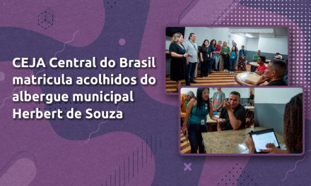 Atendidos no albergue municipal Herbert de Souza vão estudar no CEJA Central do Brasil e concluir os estudos