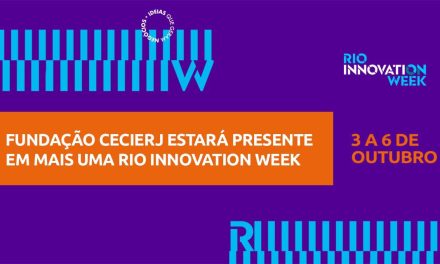 FUNDAÇÃO CECIERJ TERÁ PROGRAMAÇÃO ESPECIAL NO RIO INNOVATION WEEK