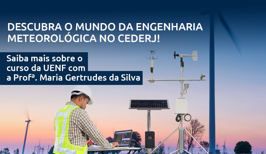 Descubra o mundo da Engenharia Meteorológica no Cederj!