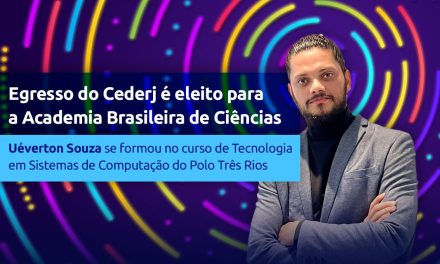 Ex-aluno do Cederj, Uéverton Souza, é eleito membro da Academia Brasileira de Ciência