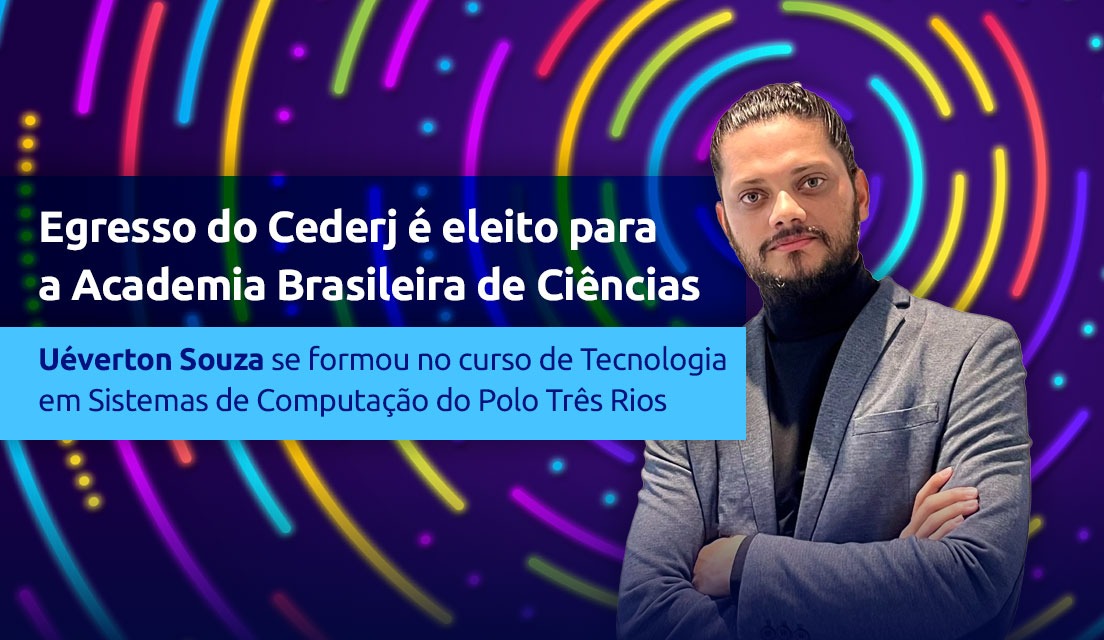 Ex-aluno do Cederj, Uéverton Souza, é eleito membro da Academia Brasileira de Ciência