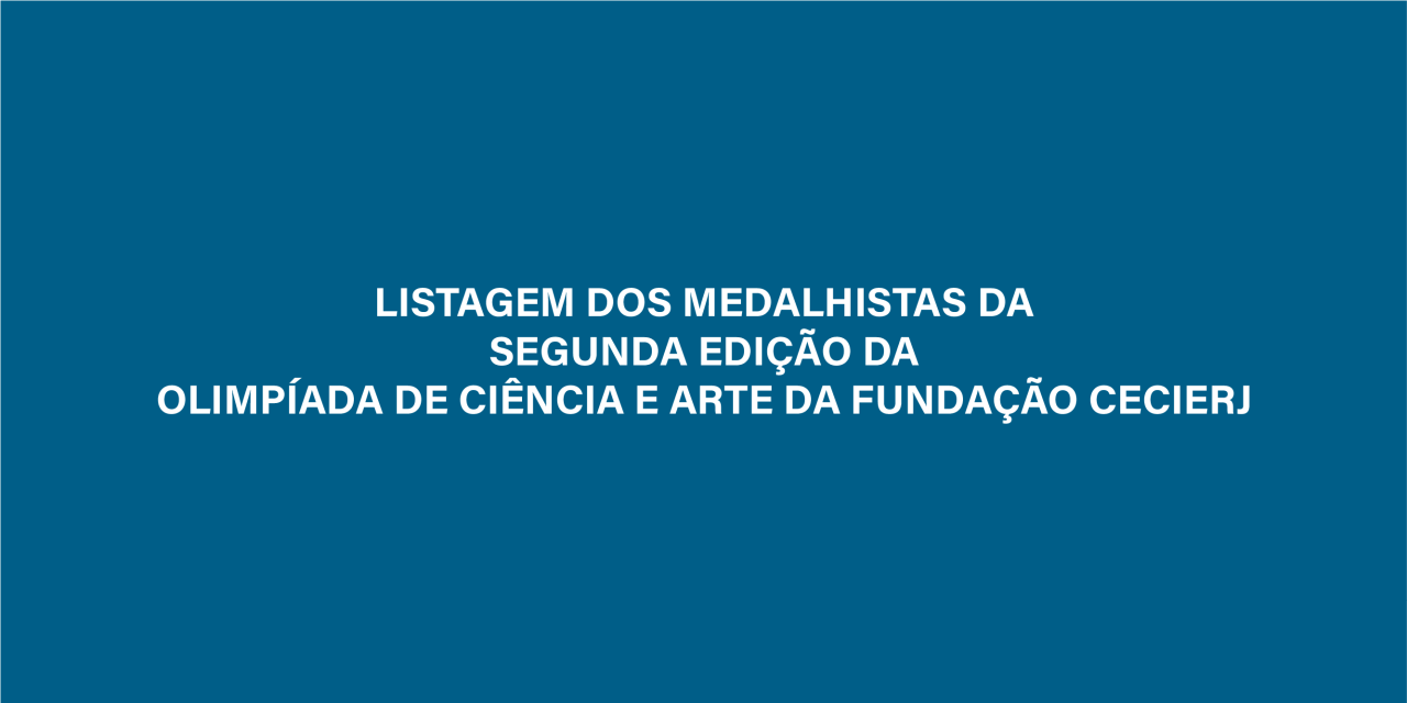 Listagem dos medalhistas da segunda edição da Olimpíada de Ciência e Arte da Fundação Cecierj