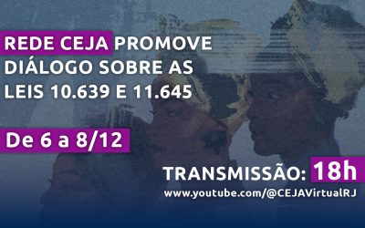 Rede Ceja promove lives para debater estudo da História e das culturas afro-brasileira e indígena