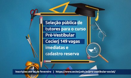Fundação Cecierj abre 149 vagas imediatas para tutores do curso Pré-Vestibular Cecierj