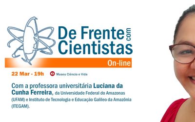 De Frente com Cientistas com a professora universitária Luciana da Cunha Ferreira