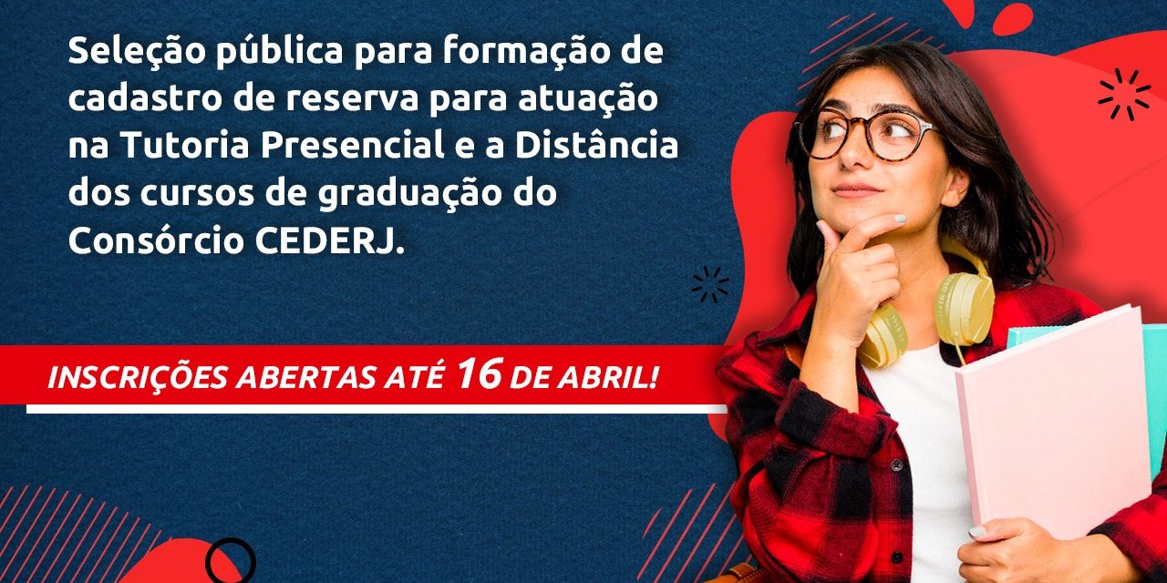 Candidatos já podem se inscrever na seleção de tutores presencial e a distância dos cursos de graduação do Consórcio Cederj