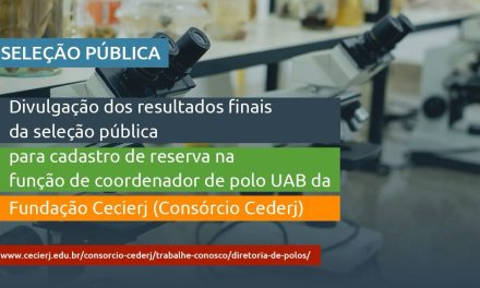 Veja o resultado final da seleção de coordenadores UAB dos Polos Regionais da Fundação Cecierj