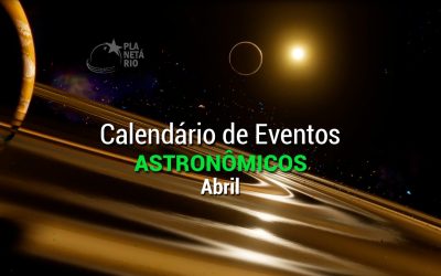 Confira o Calendário Astronômico de abril