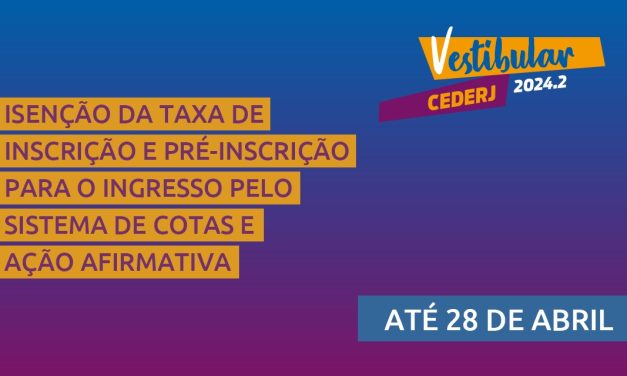 Candidatos já podem dar entrada no pedido de isenção, cota e ação afirmativa do Vestibular Cederj 2024.2