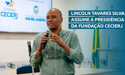 Lincoln Tavares Silva é o novo presidente da Fundação Cecierj