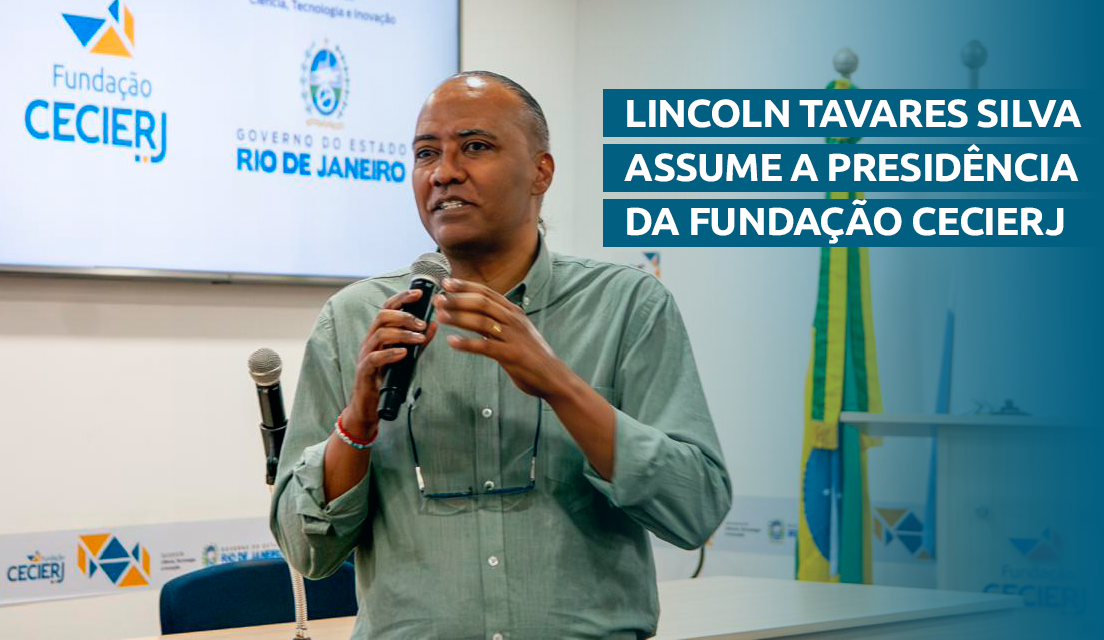 Lincoln Tavares Silva é o novo presidente da Fundação Cecierj