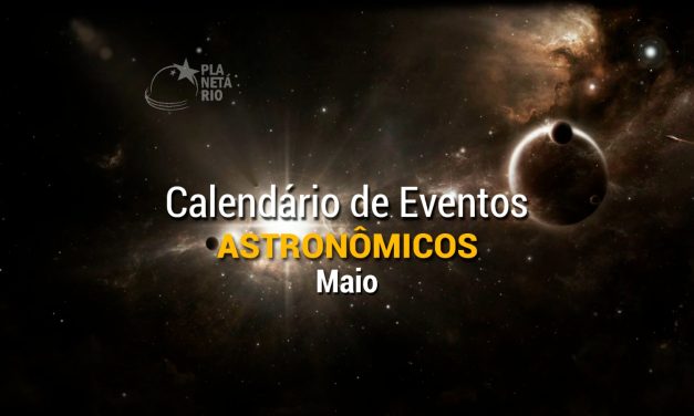 Confira o Calendário Astronômico do mês de maio