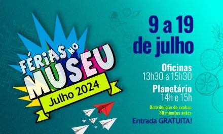 MUSEU CIÊNCIA E VIDA PREPARA PROGRAMAÇÃO ESPECIAL PARA AS FÉRIAS DE JULHO