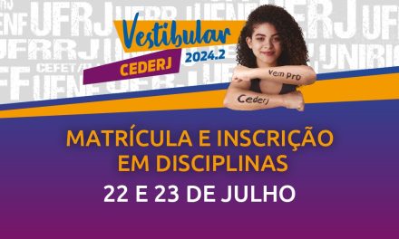 MATRÍCULA DO VESTIBULAR CEDERJ 2024.2 COMEÇA NESTA SEGUNDA-FEIRA (22/07)