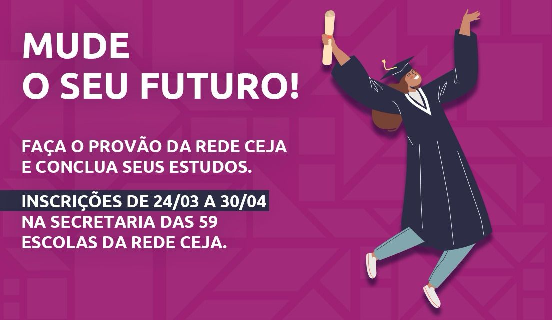 Inscrições para o Provão da Rede CEJA, de conclusão dos ensinos fundamental e médio, começam no dia 24 de março