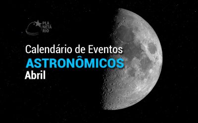 Confira o Calendário Astronômico de abril