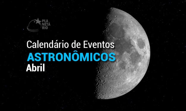 Confira o Calendário Astronômico de abril