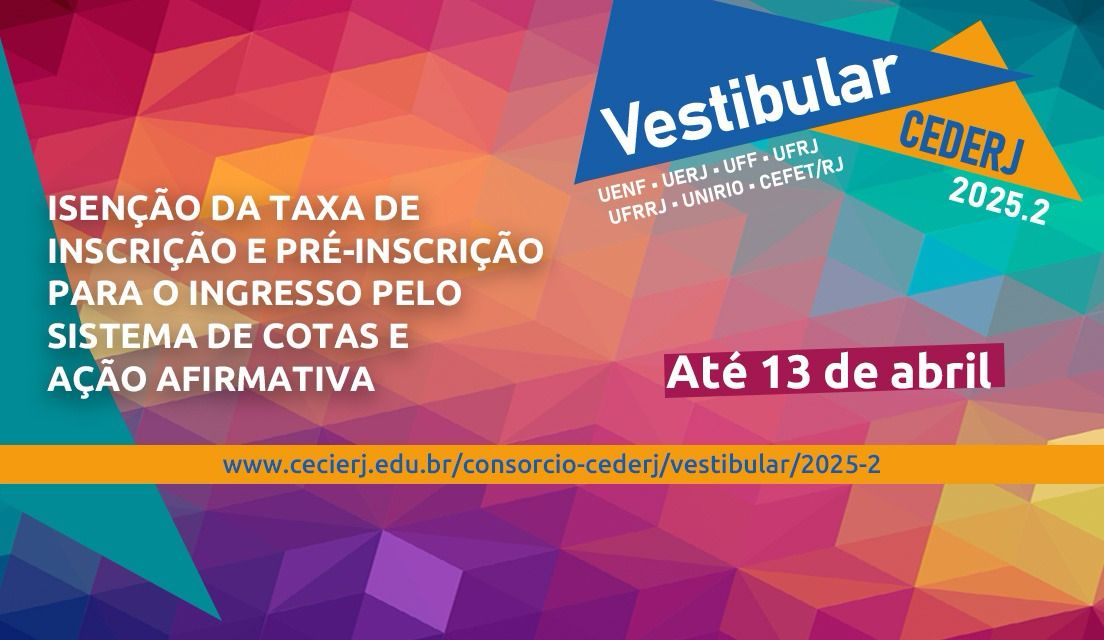 Candidatos do Vestibular Cederj 2025.2 já podem dar entrada no pedido de isenção, cota e ação afirmativa 