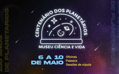 Museu Ciência e Vida celebra centenário dos planetários com programação especial 