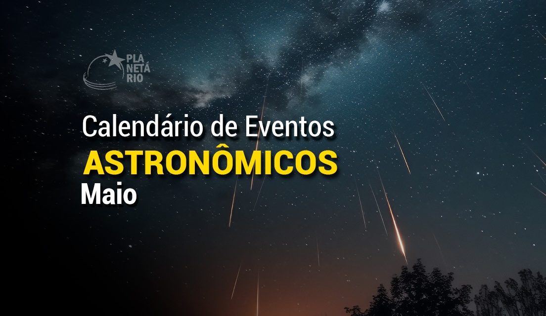 Confira o que será destaque no céu de maio
