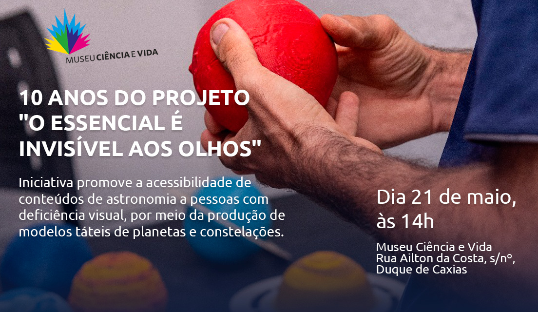Projeto que promove a acessibilidade de conteúdos de astronomia a pessoas com deficiência visual comemora dez anos com evento no Museu Ciência e Vida