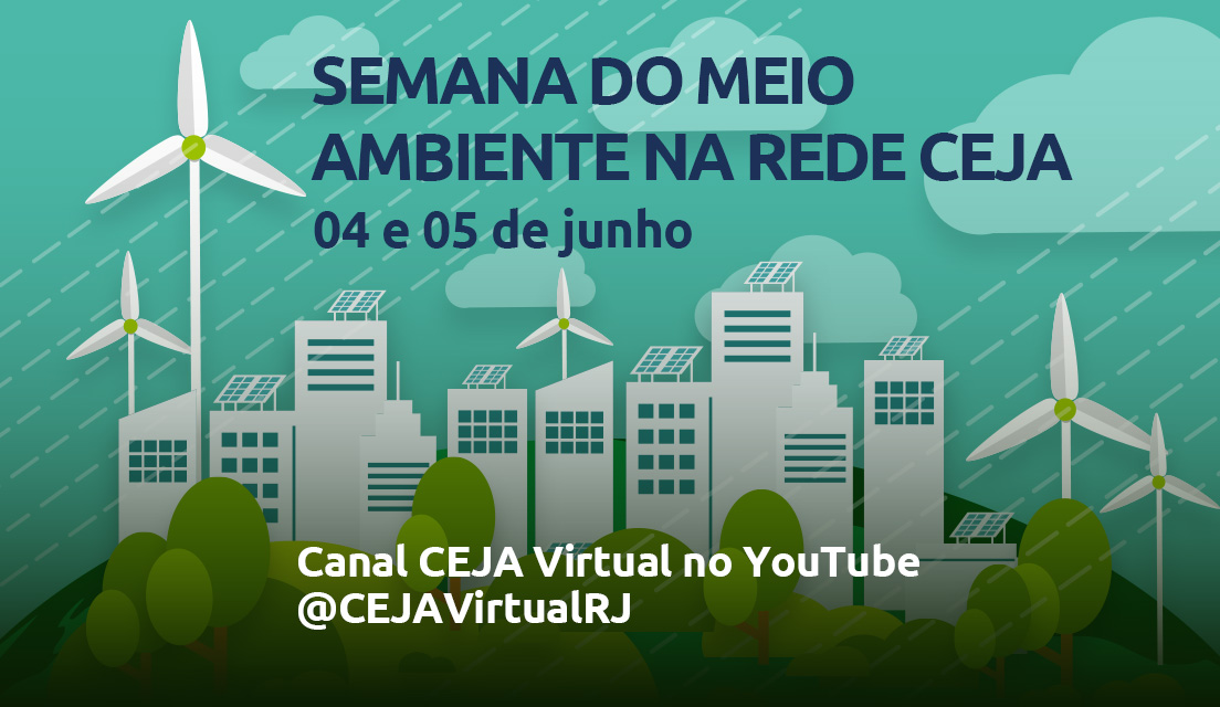 Rede CEJA promove Semana do Meio Ambiente com palestras no canal @CEJAVirtualRJ