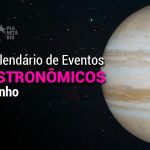 Confira o Calendário Astronômico de junho