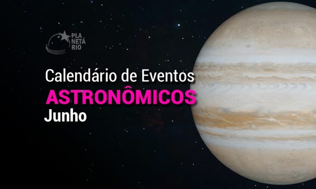 Confira o Calendário Astronômico de junho
