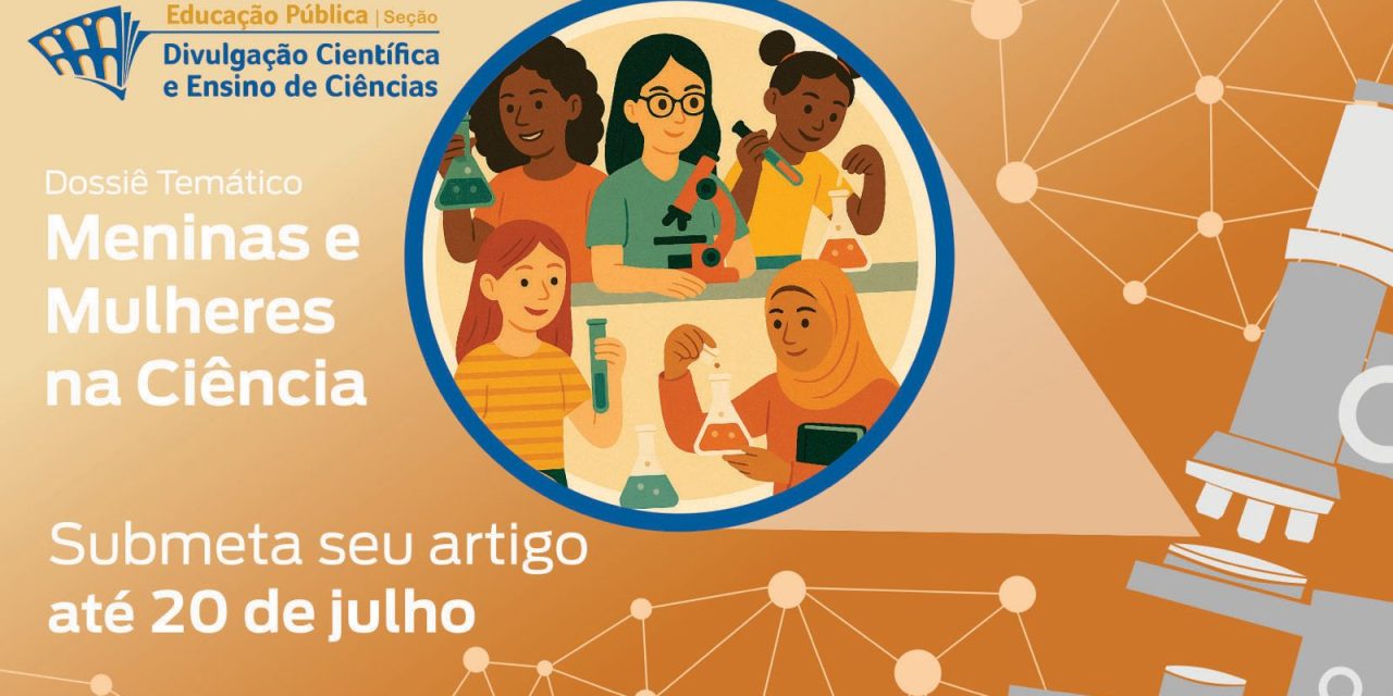 Chamada aberta para publicação no Dossiê Temático “Meninas e Mulheres na Ciência” da “Revista Educação Pública”