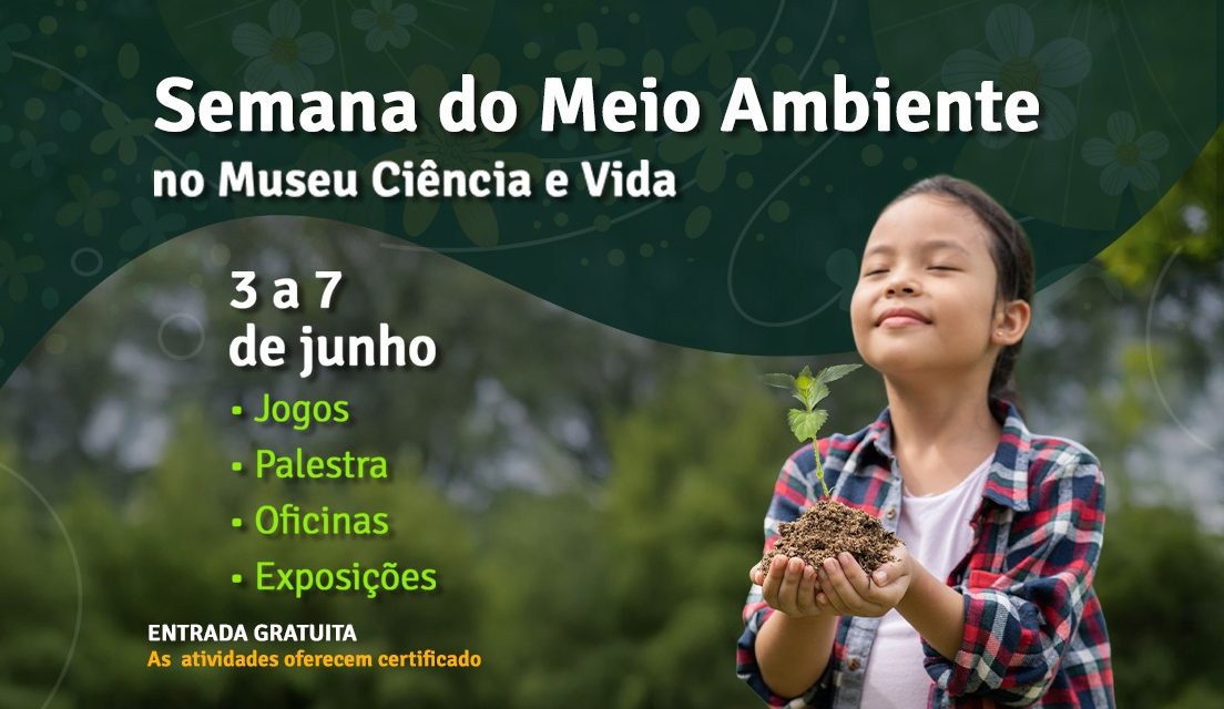 Semana do Meio Ambiente tem programação especial no Museu Ciência e Vida