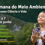 Semana do Meio Ambiente tem programação especial no Museu Ciência e Vida