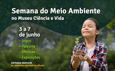 Semana do Meio Ambiente tem programação especial no Museu Ciência e Vida