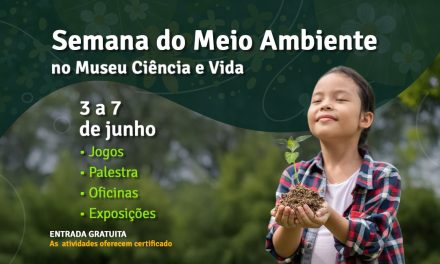 Semana do Meio Ambiente tem programação especial no Museu Ciência e Vida