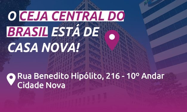 CEJA Central do Brasil tem novo endereço: Rua Benedito Hipólito, 216, Cidade Nova