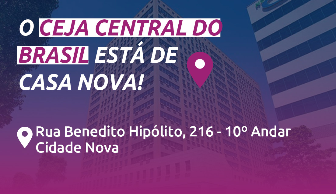 CEJA Central do Brasil tem novo endereço: Rua Benedito Hipólito, 216, Cidade Nova