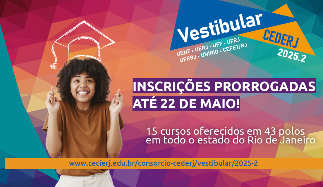 Inscrições para o Vestibular CEDERJ 2025.2 foram prorrogadas até o dia 22 de maio
